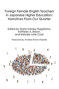 Foreign Female English Teachers in Japanese Higher Education: Narratives From Our Quarter