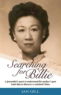 Searching for Billie: a Journalist's Quest to Understand His Mother's Past Leads Him Discover Vanished China