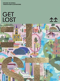 GET LOST: Explore the World Through Map Illustrations