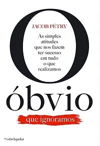 O Óbvio Que Ignoramos