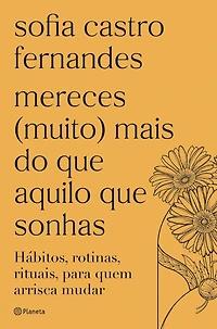Mereces (muito) mais do que aquilo que sonhas