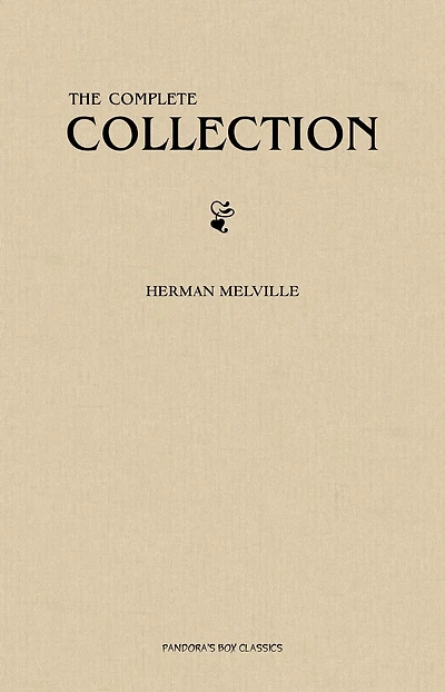 Herman Melville - The Complete Collection