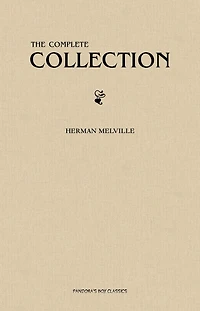 Herman Melville - The Complete Collection