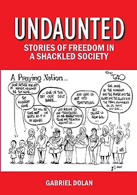 Undaunted: Stories of Freedom in a Shackled Society