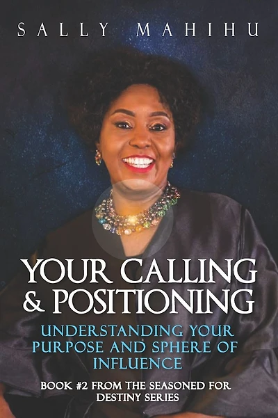 Your Calling and Positioning: Understanding Your Purpose and Sphere of Influence