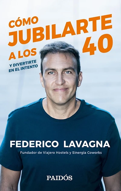 Cómo jubilarte a los 40: Y divertirte en el intento