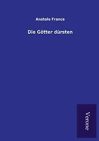 Die Götter dürsten: Roman