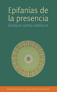 Epifanías de la presencia: Ensayos semio-estéticos