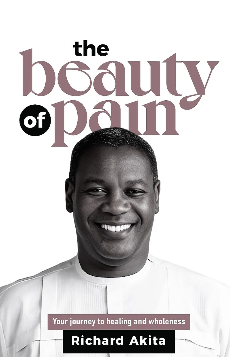The Beauty of Pain: Your journey to healing and wholeness