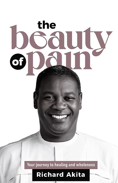The Beauty of Pain: Your journey to healing and wholeness