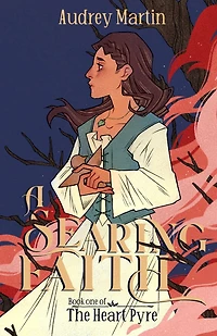 A Searing Faith (The Heart Pyre, #1)