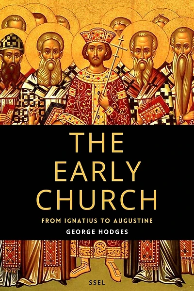 The Early Church: From Ignatius to Augustine