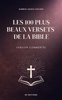 Les 100 plus beaux versets de la Bible: Version commentée