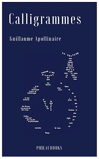 Calligrammes: Poèmes de la paix et guerre (1913-1916)