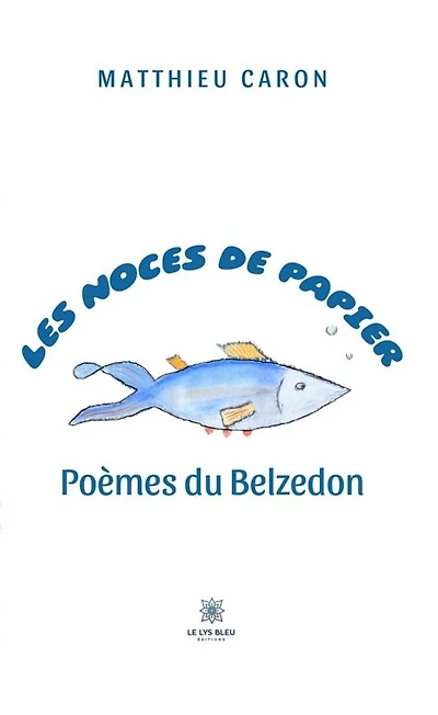Les noces de papier: Poèmes du Belzedon