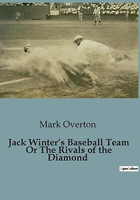 Jack Winters' Baseball Team; Or, The Rivals of the Diamond