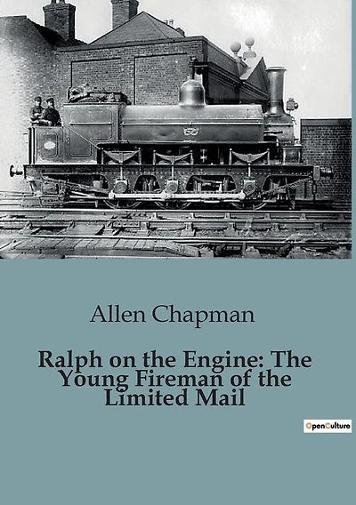 Ralph on the Engine: The Young Fireman of the Limited Mail