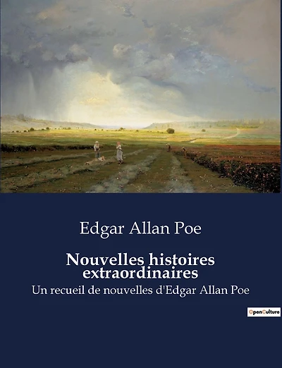 Nouvelles histoires extraordinaires: Un recueil de nouvelles d'Edgar Allan Poe