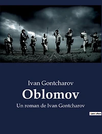 Oblomov: Un roman de Ivan Gontcharov