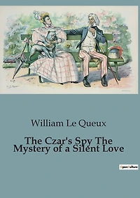 The Czar's Spy: Mystery of a Silent Love