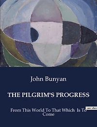The Pilgrim's Progress (ILLUSTRATED) (THE GREAT CLASSICS LIBRARY)