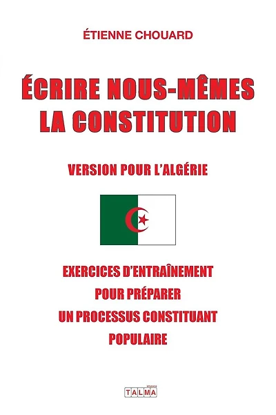 Ecrire nous-mÃ¯Â¿Â½mes la Constitution (version France): Exercices d'entraÃ¯Â¿Â½nement pour prÃ¯Â¿Â½parer un processus constituant populaire