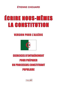 Ecrire nous-mÃ¯Â¿Â½mes la Constitution (version France): Exercices d'entraÃ¯Â¿Â½nement pour prÃ¯Â¿Â½parer un processus constituant populaire