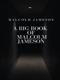 A Big Book of Malcolm Jameson