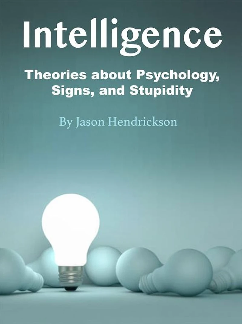 Intelligence: Theories about Psychology, Signs, and Stupidity