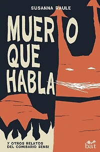 Muerto Que Habla: Y otros relatos del comisario Sensi