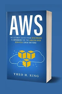 AWS: The Ultimate Guide From Beginners To Advanced For Amazon Web Services (2020 Edition)