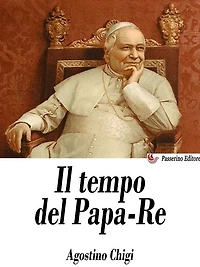 Il tempo del papa-re: Diario del principe don Agostino Chigi dall'anno 1830 al 1855