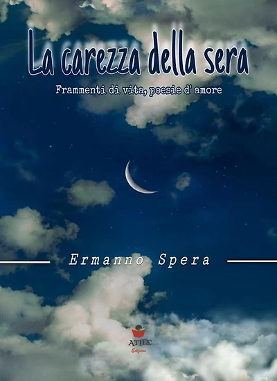 La carezza della sera: " frammenti di vita, poesie d'amore"