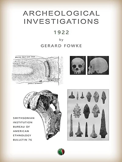 Archeological Investigations: Bureau of American Ethnology, Bulletin 76