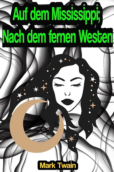 Leben auf dem Mississippi / Nach dem fernen Westen