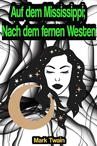 Leben auf dem Mississippi / Nach dem fernen Westen