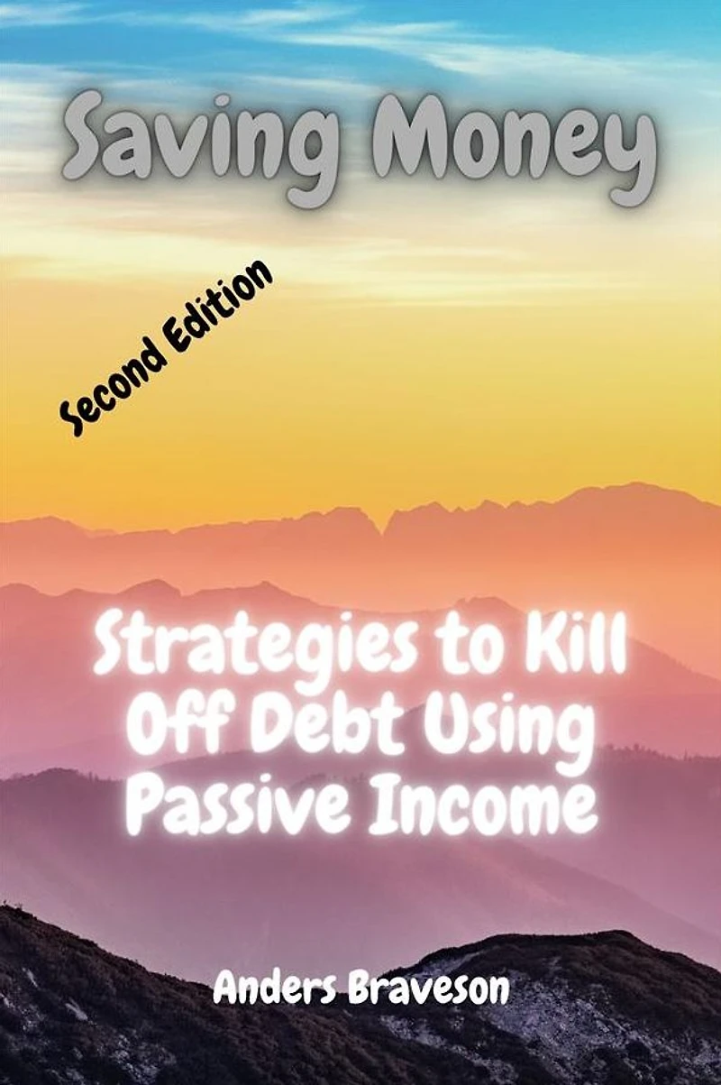 Saving Money: Strategies to Kill Off Debt Using Passive Income and Money Management