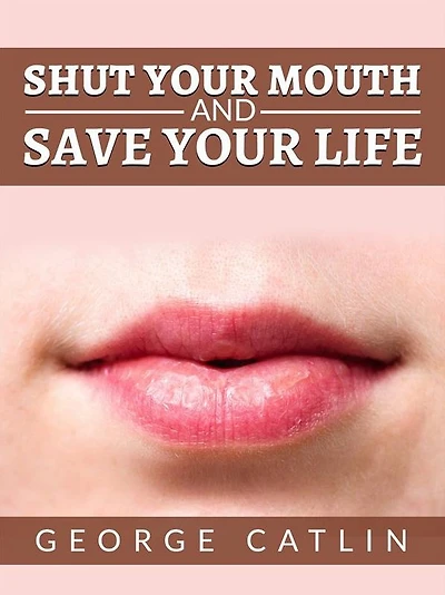 Shut Your Mouth and Save Life (Illustrated)