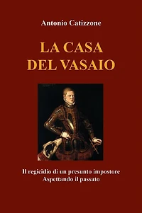 La casa del vasaio: Il regicidio di un presunto impostore. Aspettando il passato