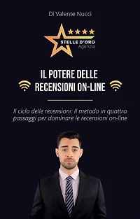 Il potere delle recensioni online: Il ciclo delle recensioni: Il metodo in quattro passaggi per dominare le recensioni on-line