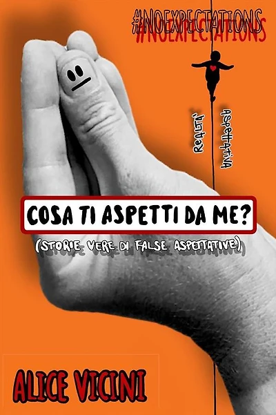 Cosa ti aspetti da me? (storie vere di false aspettative)