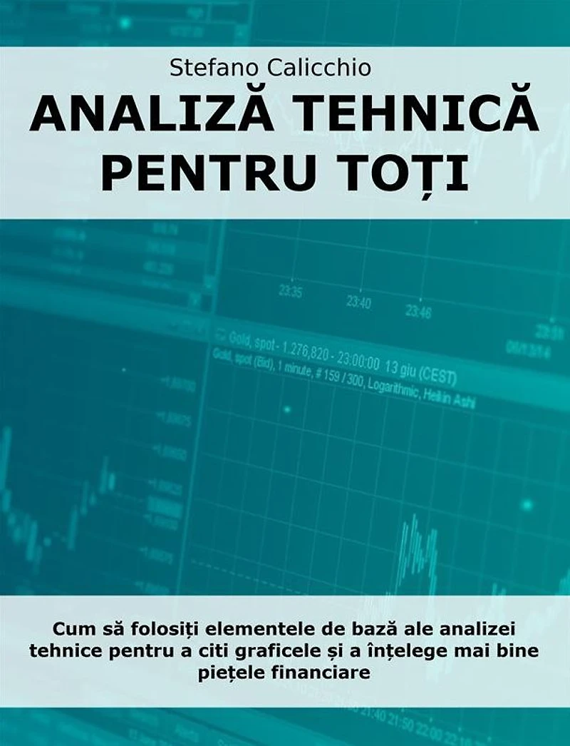Analiza tehnica pentru to?i: Cum sa folosi?i elementele de baza ale analizei tehnice pentru a citi graficele ?i a în?elege mai bine pie?ele financiare