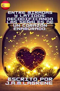 Entre Miradas y Latidos: Decodificando las Señales de un Corazón Enamorado.