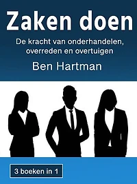 Zaken doen: De kracht van onderhandelen, overreden en overtuigen (Dutch Edition)