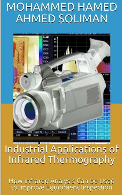 Industrial Applications of Infrared Thermography: How Infrared Analysis Can be Used to Improve Equipment Inspection