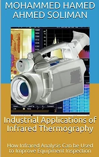 Industrial Applications of Infrared Thermography: How Infrared Analysis Can be Used to Improve Equipment Inspection