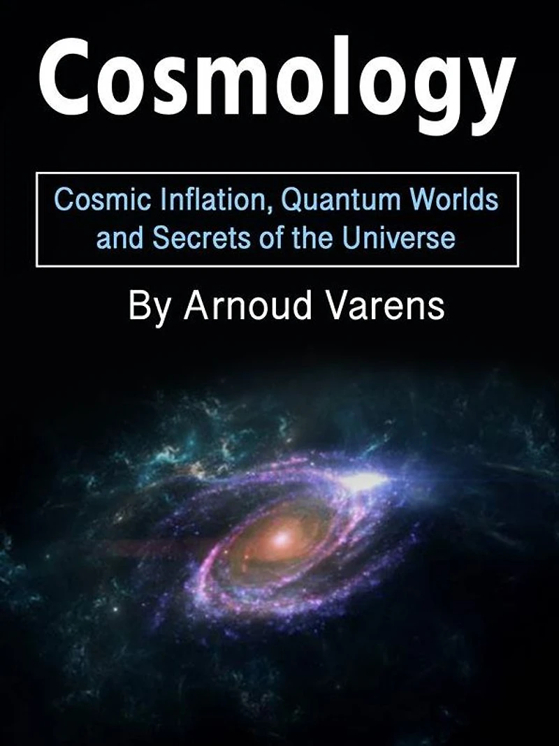 Cosmology: Cosmic Inflation, Quantum Worlds and Secrets of the Universe