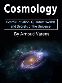 Cosmology: Cosmic Inflation, Quantum Worlds and Secrets of the Universe