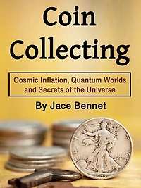Coin Collecting: Grow Your Wealth, Increase Value, and Sell Coins