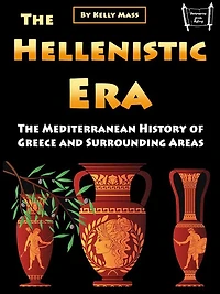 The Hellenistic Era: Mediterranean History of Greece and Surrounding Areas